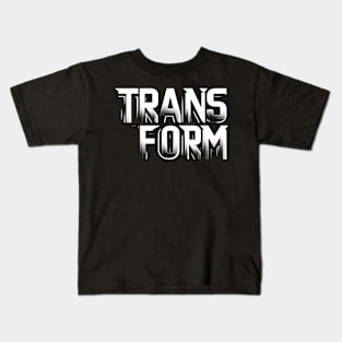 TRANSFORM - INSPIRATIONAL QUOTES Kids T-Shirt